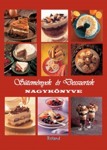 Sütemények és Desszertek nagykönyve //  - 1