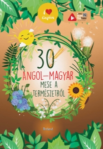 30 angol-magyar mese a természetről // 30 de povesti despre natură. Volum de povești bilingv - 1
