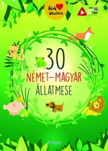 30 német-magyar állatmese // 30 de povești despre Animale. Volum de povești bilingv român-german - 1