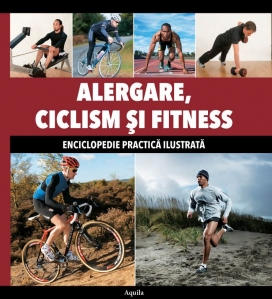 Alergare, Ciclism si Fitness. Enciclopedie practica ilustrata - anticariat - 1