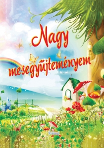 Nagy mesegyűjteményem // Albumul cu povesti - 1