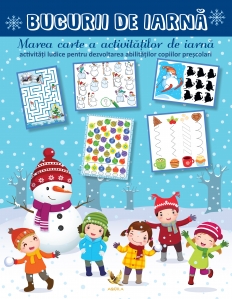 Bucurii de iarnă. Marea carte a activităților de iarnă - activități ludice pentru dezvoltarea abilităților copiilor preșcolari - 1