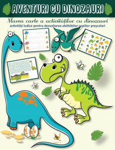 Aventuri cu dinozauri. Marea carte a activităților cu dinozauri - activități ludice pentru dezvoltarea abilităților copiilor preșcolari - 1