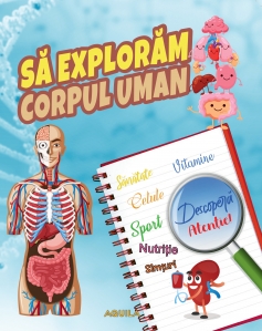 Să explorăm corpul uman - 1