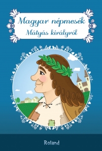 Magyar népmesék Mátyás királyról // Povești populare Matyas Kiraly - 1