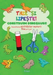 Taie și lipește. Construim dinozauri  - 1