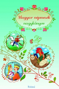 Marea carte a basmelor populare maghiare/ Magyar népmesék nagykönyve  - 1