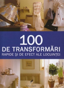 100 de transformari rapide si de efect ale locuintei - 1